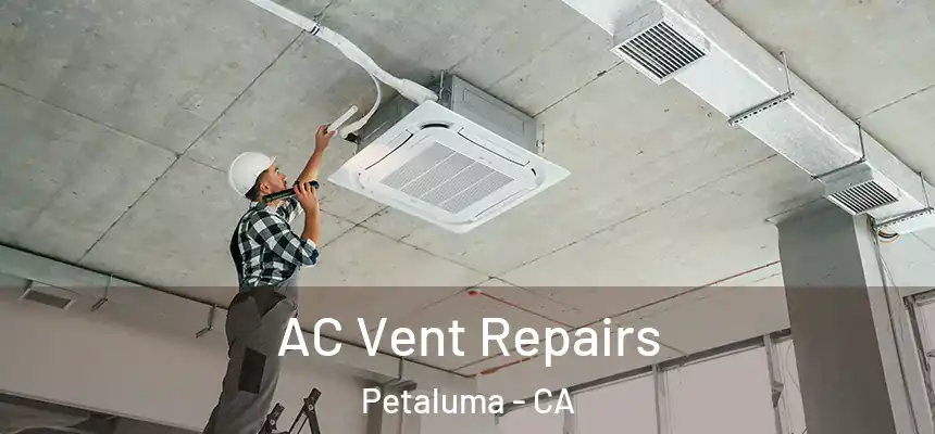 AC Vent Repairs Petaluma - CA