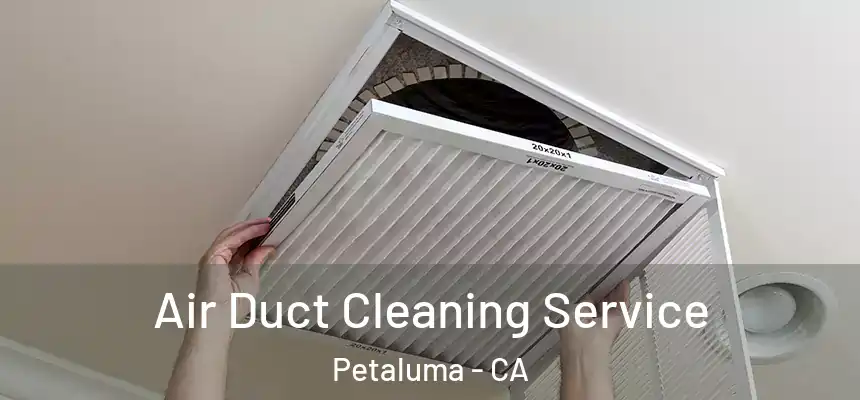  Air Duct Cleaning Service Petaluma - CA