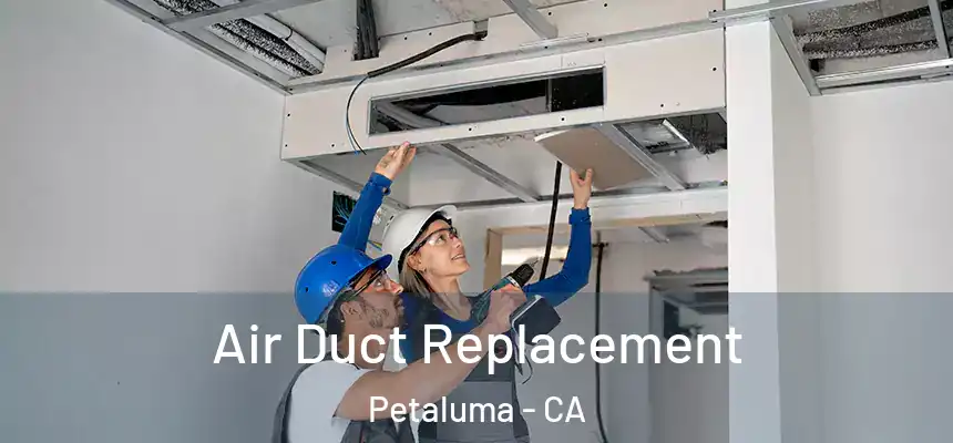 Air Duct Replacement Petaluma - CA