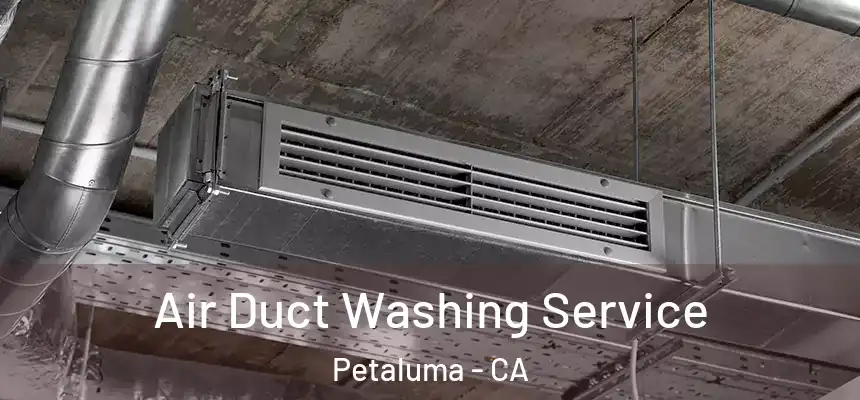  Air Duct Washing Service Petaluma - CA