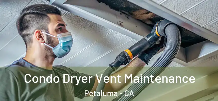  Condo Dryer Vent Maintenance Petaluma - CA