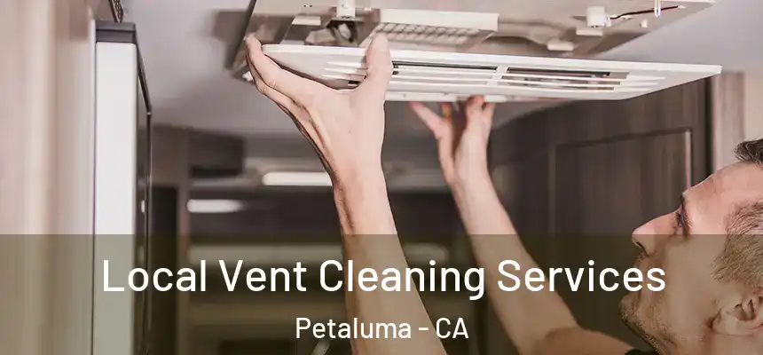  Local Vent Cleaning Services Petaluma - CA