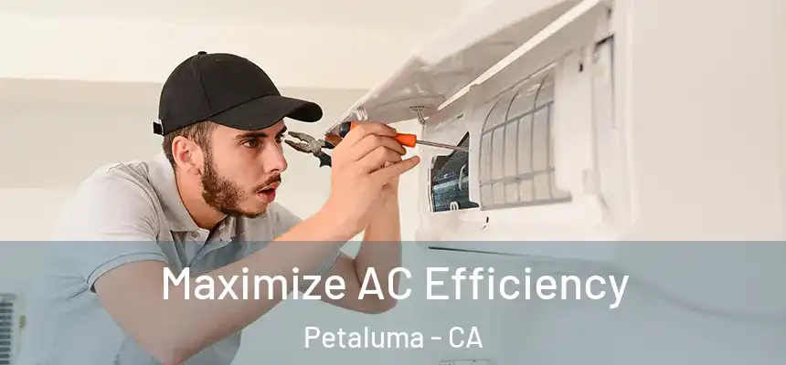  Maximize AC Efficiency Petaluma - CA