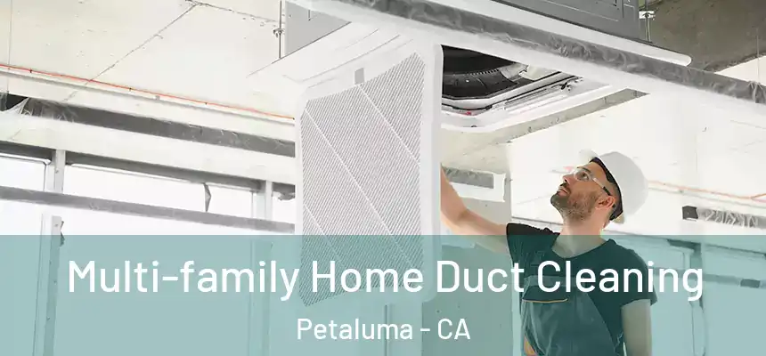  Multi-family Home Duct Cleaning Petaluma - CA