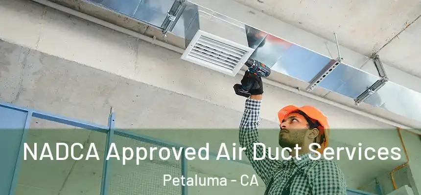  NADCA Approved Air Duct Services Petaluma - CA