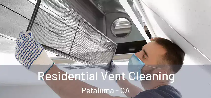  Residential Vent Cleaning Petaluma - CA